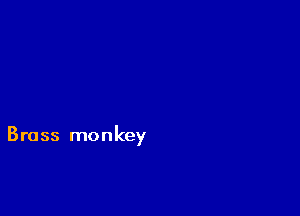 Brass monkey