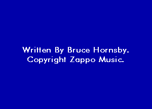 Written By Bruce Hornsby.

Copyright Zoppo Music.