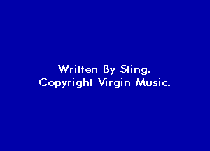 Written By Sting.

Copyright Vurgin Music.