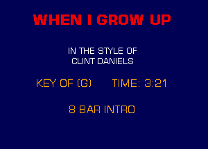 IN THE STYLE OF
CLINT DANIELS

KEY OFEGJ TIME13i21

8 BAR INTRO