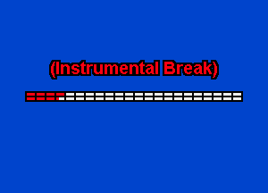 (Instrumental Break)