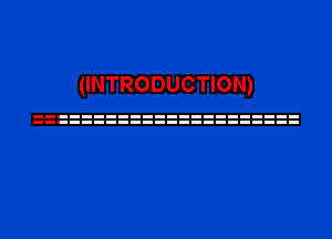 (INTRODUCTION)