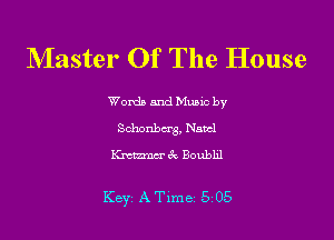 Master Of The House

Worda and Muuc by
Schonbm'g, Naval

War 67v Boublil

Key, A Time 5 05