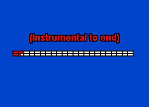 (Instrumental to end)