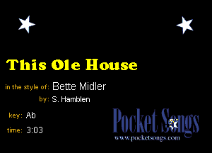 2?

This Ole House

hlhe 51er ot Bette Mldler
by S HamNen

5,1?ng Pucketfmgs

www.pcetmaxu