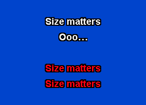 Size matters
000...

Size matters

Size matters