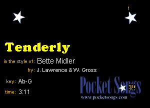 2?

Tenderlly

hlhe 51er ot Bette Mldler
by J Lawrencesw Cross

51??? PucketSHgs

www.pcetmaxu