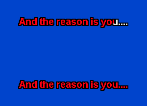 And the reason is you....

And the reason is you....