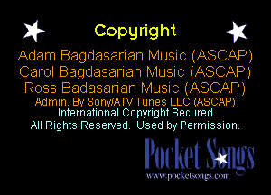 I? Copgright g1

Adam Bagdasarian Music (ASCAP)
Carol Bagdasarian Music (ASCAP)

Ross Badasarian Music (ASCAP)

Admin. By SonyIATV Tunes LLC (ASCAP)
International Copyright Secured

All Rights Reserved. Used by Permission.

Pocket. Smugs

uwupockemm