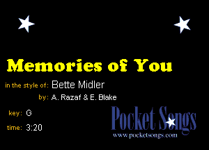 I? 451

Memories of? You

hlhe 51er ot Bette Mldler
by A R528! 8 E Blake

5,120 cheth

www.pcetmaxu