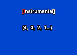 Ilnstrumentall

(4, 3, 2, 1...)