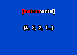 Ilnstrumentall

(4, 3, 2, 1...)