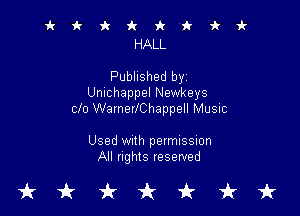 ikicfr'k'iki-
HALL

Published byz
Unichappel Newkeys

clo WamevlChappell Music

Used With permission
All nghts reserved

tkukfcirfruk
