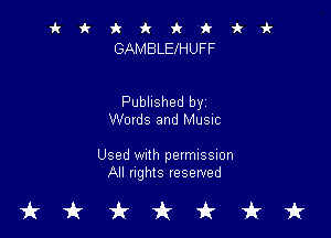 'k k it it it i 1k 1i-
GAMBLEIHUFF

Published by
Words and MUSIC

Used with permission
All rights reserved

akkirit'kirk