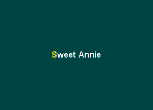 Sweet Annie