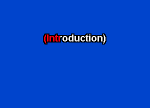 (Introduction)