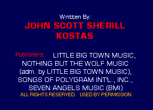 Written Byi

LITTLE BIG TOWN MUSIC,
NOTHING BUT THE WOLF MUSIC
Eadm. by LITTLE BIG TOWN MUSIC).
SONGS OF PDLYGRAM INT'L., IND,

SEVEN ANGELS MUSIC EBMIJ
ALL RIGHTS RESERVED. USED BY PERMISSION.