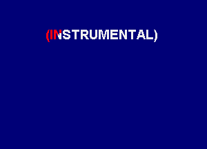 (INSTRUMENTAL)