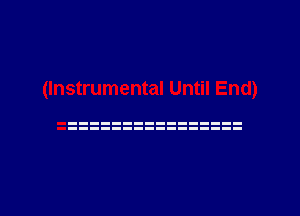 (Instrumental Until End)