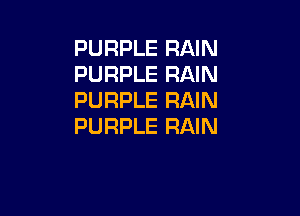 PURPLE RAIN
PURPLE RAIN
PURPLE RAIN

PURPLE RAIN