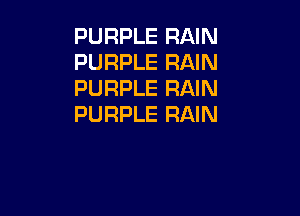 PURPLE RAIN
PURPLE RAIN
PURPLE RAIN

PURPLE RAIN