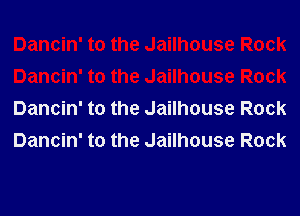 Dancin' t0 the Jailhouse Rock
Dancin' t0 the Jailhouse Rock
Dancin' t0 the Jailhouse Rock
Dancin' t0 the Jailhouse Rock