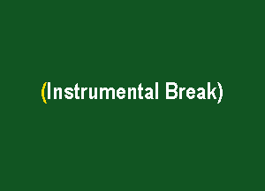 (Instrumental Break)