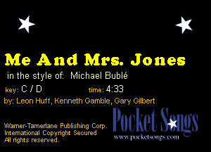 I? 451

Me And Mrs. Jones

m the style of Michael Buble

key C I 0 Inc 4 33
by Leon Hurt Kenneth Gamde Gary Gdbert

Wamer-Tamenane Publishing Corp Pocket

Imemational Copynght Secumd
M ngms resented