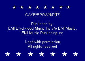 it it 9c 1! 'k 'k 'k vl-
GAYEIBROWNIRITZ

Published byz
EMI Blackwood Musnc Inc clo EMI Music,

EMI Musnc Publishing Inc

Used With permission
All rights reserved

tkukfcirfruk