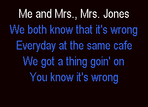 Me and Mrs., Mrs. Jones