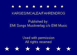 it it 9c fr 'k 'k 3k 1k
KARGESlMCALENFAHRENDROG

Published byz
EMI Songs Musmvetlag clo EMI Music

Used With permission
All rights reserved

tkukfcirfruk