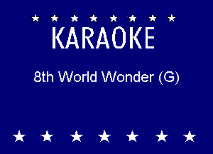 ikiki'ikir

KARAOKE

8th World Wonder (G)

tkiktkt