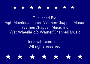 irkiciriV'kki-

Published By
High Maintenance clo WarnerlChappell Music
WarnerlChappell Music Inc

Wet Wheelie Clo WamerlChappell Music

Used With permission
All nghts reserved

tkukfcirfruk