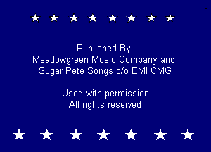 irkiciriV'kki-

Published By
Meadowgreen Music Company and
Sugar Pete Songs clo EMI CMG

Used wnh permussnon
All nghts reserved

tkukfcirfruk