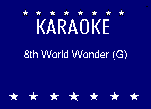 ikiki'ikir

KARAOKE

8th World Wonder (G)

tkiktkt