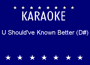 ikiki'ikir

KARAOKE

U Should've Known Better (Dif)

tkiktkt