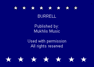 k k i k i i k i-
BURRELL

Published by'
Mukhlus Musuc

Used With pevmlssmn
All nghts reserved

tkiktkt