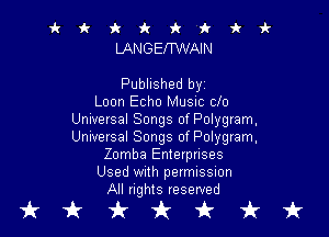 it it 9c fr 'k 'k k 1k
LANGEITWAIN

Published byz
Loon Echo Music clo

Universal Songs of Polygram,
Unrversal Songs of Polygram,
Zomba Enterprises
Used With permission
All rights reserved

tkukfcirfruk