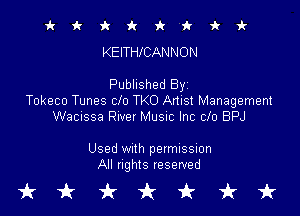 it it 9c 1! 1? 'k 'k vl-
KEITHICANNON

Published Byz
Tokeco Tunes Clo TKO Artist Management

Wacnssa Rwer Musuc Inc clo BPJ

Used With permission
All rights reserved

tkukfcirfruk