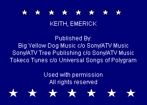 i k 1k i 1k 'i i i(
KEITH, EMERICK

Published BVI
Big Yellow Dog Music CID SonyIATV Music
SonyIATV Tree Publishing CID SonyIATV Music
Tokeco Tunes CID Universal Songs ofPolygram

Used with permission
All rights reserved

tikkkkt