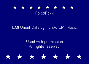 k k i k i i 1k i-
Foxfooxx

EMI Uman Catalog Inc 010 EMI Music

Used Wllh permussmn
All nghts reserved

tkiktkt