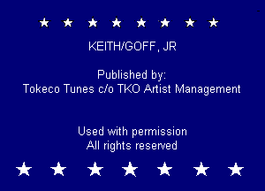 it it 9c 1! 'k 'k 'k vl-
KEITHIGOFF, JR

Published byz
Tokeco Tunes Clo TKO Artist Management

Used With permission
All rights reserved

tkukfcirfruk