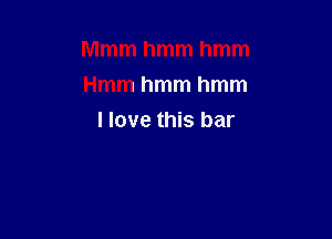 Mmmhmmhmm

Hmmhmmhmm
I love this bar