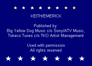 it it 9c fr 'k i 1k 1k
KEITHIEMERICK

Published byz
Big Yellow Dog Musnc clo SonylATV Music,

Tokeco Tunes clo TKO Artist Management

Used With permission
All rights reserved

tkukfcirfruk