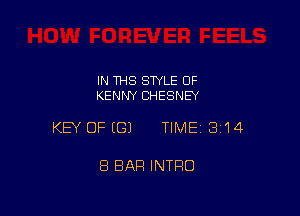 IN 11-18 SWLE OF
KENNY CHESNEY

KEY OFEGJ TIME13i14

8 BAR INTRO