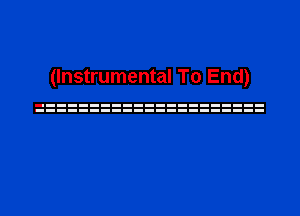 (Instrumental To End)