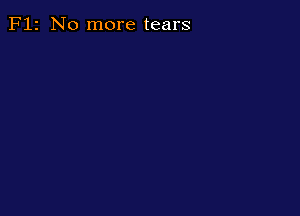 F12 No more tears