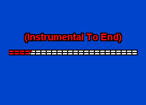 (Instrumental To End)