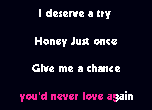 but felt that

you'd never love again