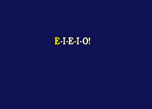 E-I-E-LO!